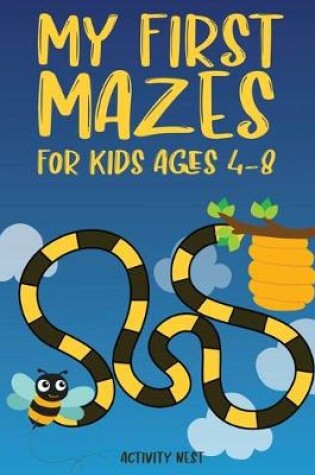 Cover of My First Mazes for Kids Ages 4-8