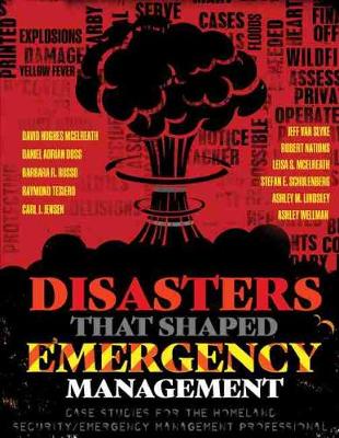 Book cover for Disasters That Shaped Emergency Management: Case Studies for the Homeland Security/Emergency Management Professional