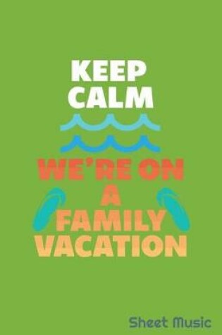 Cover of Keep Calm We're on a Family Vacation Sheet Music
