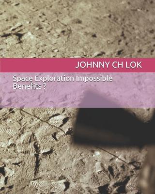 Book cover for Space Exploration Impossible Benefits ?