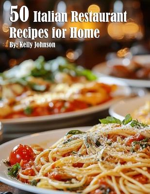 Book cover for 50 Italian Restaurant Recipes for Home