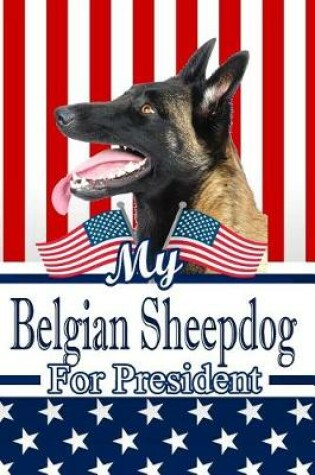 Cover of My Belgian Sheepdog for President