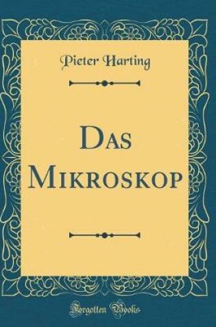 Cover of Das Mikroskop (Classic Reprint)