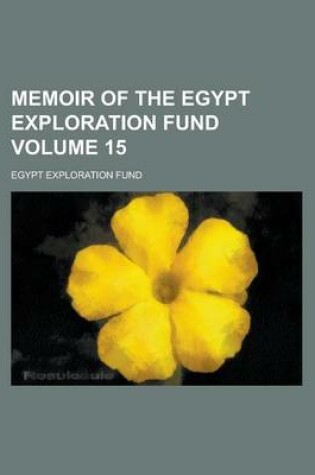 Cover of Memoir of the Egypt Exploration Fund Volume 15