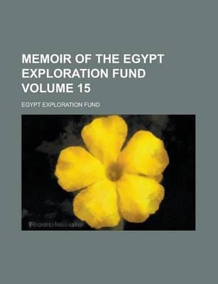 Book cover for Memoir of the Egypt Exploration Fund Volume 15