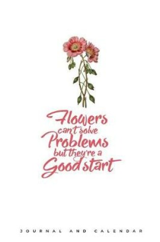 Cover of Flowers Can't Solve Problems But They're a Good Start