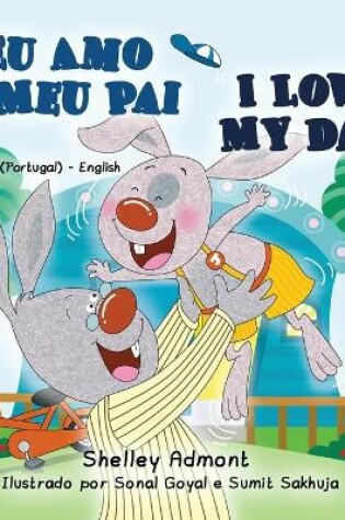 Cover of I Love My Dad (Portuguese English Bilingual Book for Kids - Portugal)