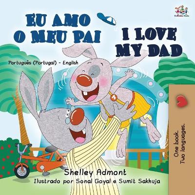 Book cover for I Love My Dad (Portuguese English Bilingual Book for Kids - Portugal)
