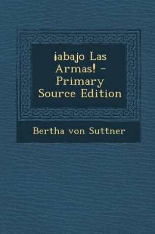 Cover of Abajo Las Armas! - Primary Source Edition