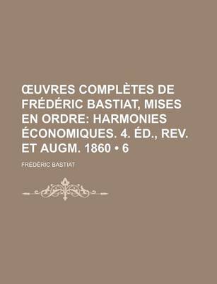 Book cover for Uvres Completes de Frederic Bastiat, Mises En Ordre (6)