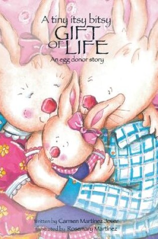 Cover of A tiny itsy bitsy gift of life, an egg donor story