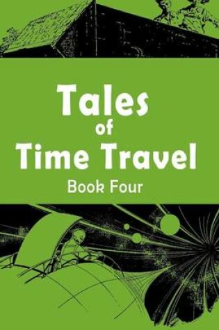 Cover of Tales of Time Travel - Book Four