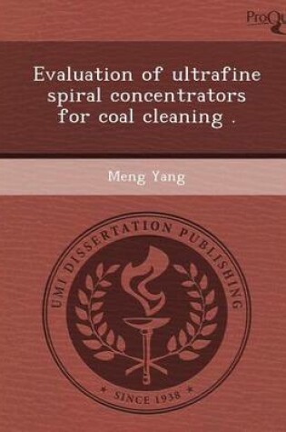 Cover of Evaluation of Ultrafine Spiral Concentrators for Coal Cleaning