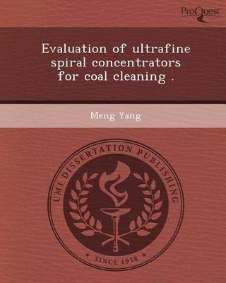 Book cover for Evaluation of Ultrafine Spiral Concentrators for Coal Cleaning