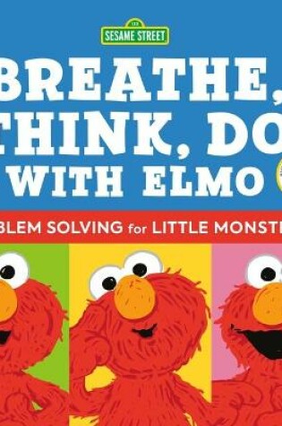 Cover of Sesame Street: Breathe, Think, Do with Elmo