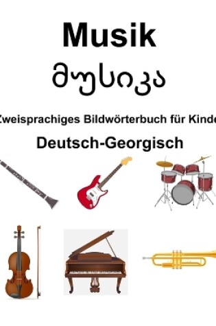 Cover of Deutsch-Georgisch Musik / მუსიკა Zweisprachiges Bildw�rterbuch f�r Kinder