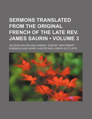 Book cover for Sermons Translated from the Original French of the Late REV. James Saurin (Volume 3)