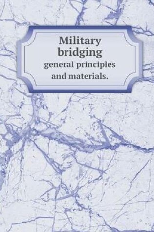 Cover of Military bridging general principles and materials.