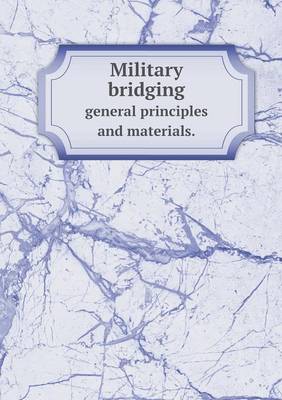 Book cover for Military bridging general principles and materials.