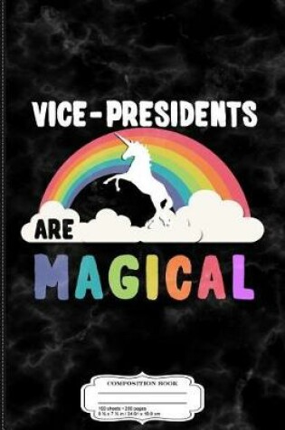 Cover of Vice-Presidents Are Magical Composition Notebook