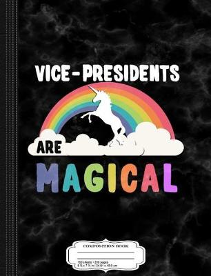 Book cover for Vice-Presidents Are Magical Composition Notebook