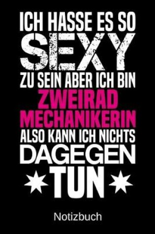 Cover of Ich hasse es so sexy zu sein aber ich bin Zweiradmechanikerin also kann ich nichts dagegen tun