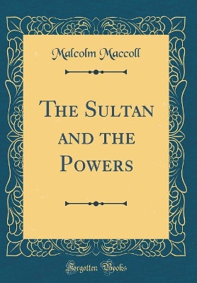 Book cover for The Sultan and the Powers (Classic Reprint)