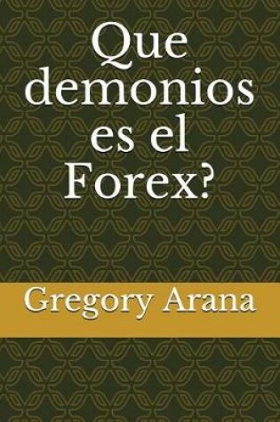 Cover of Que demonios es el Forex?