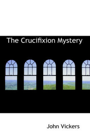 Cover of The Crucifixion Mystery