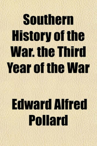 Cover of Southern History of the War. the Third Year of the War