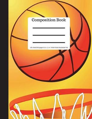 Book cover for Composition Book 100 Sheet/200 Pages 8.5 X 11 In.Wide Ruled Basketball Net