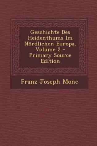 Cover of Geschichte Des Heidenthums Im Nordlichen Europa, Volume 2