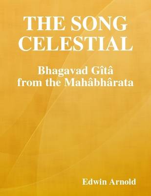 Book cover for The Song Celestial: Bhagavad Gita (from the Mahabharata)