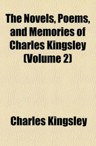 Cover of The Novels, Poems, and Memories of Charles Kingsley (Volume 2)