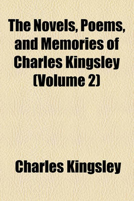 Book cover for The Novels, Poems, and Memories of Charles Kingsley (Volume 2)