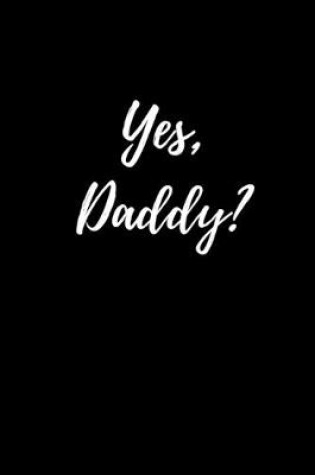 Cover of Yes, Daddy?