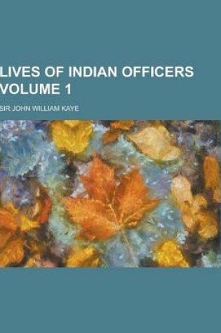 Cover of Lives of Indian Officers Volume 1