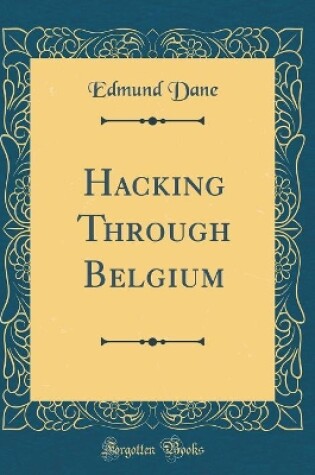 Cover of Hacking Through Belgium (Classic Reprint)