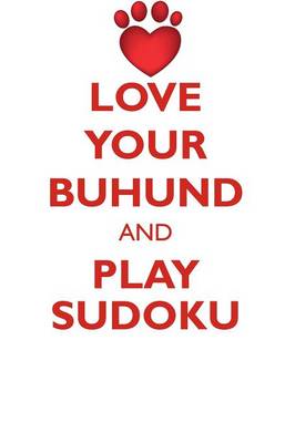 Book cover for LOVE YOUR BUHUND AND PLAY SUDOKU BUHUND SUDOKU LEVEL 1 of 15