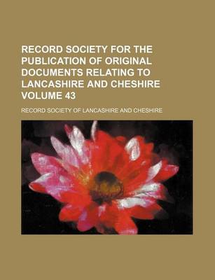 Book cover for Record Society for the Publication of Original Documents Relating to Lancashire and Cheshire Volume 43