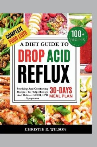 Cover of A Diet Guide To Drop Acid Reflux