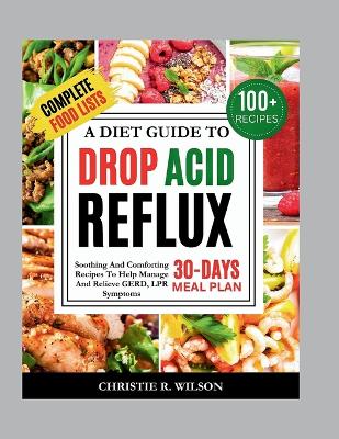 Book cover for A Diet Guide To Drop Acid Reflux