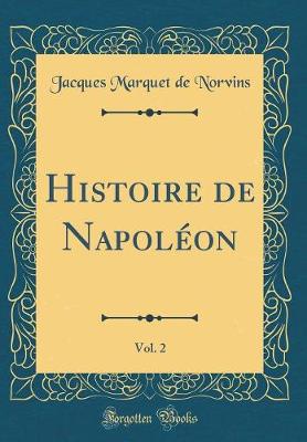 Book cover for Histoire de Napoléon, Vol. 2 (Classic Reprint)