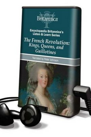 Cover of The French Revolution: Kings, Queens, and Guillotines