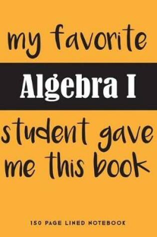 Cover of My Favorite Algebra I Student Gave Me This Book