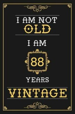 Cover of I Am Not Old I Am 88 Years Vintage