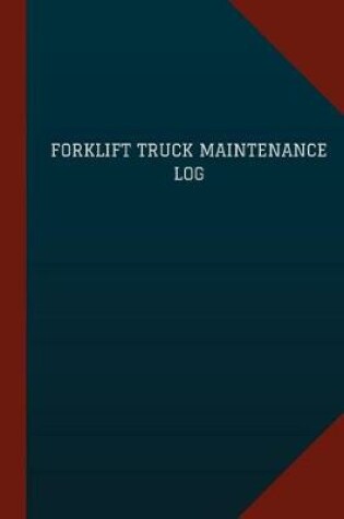 Cover of Forklift Truck Maintenance Log (Logbook, Journal - 124 pages, 6" x 9")