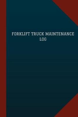Book cover for Forklift Truck Maintenance Log (Logbook, Journal - 124 pages, 6" x 9")