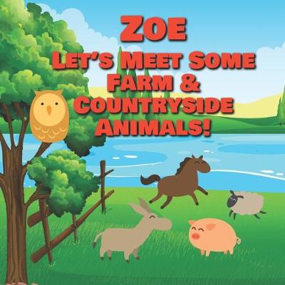 Cover of Zoe Let's Meet Some Farm & Countryside Animals!