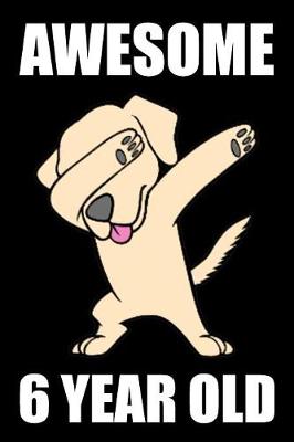 Book cover for Awesome 6 Year Old Dabbing Dog Edition